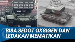 TERMOBARIK MASUKI UKRAINA, Senjata Rusia yang Bisa Menyedot Oksigen & Ledakannya Mematikan