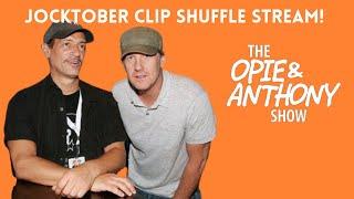 OPIE & ANTHONY - JOCKTOBER CLIP SHUFFLE STREAM! #JOCKTOBER