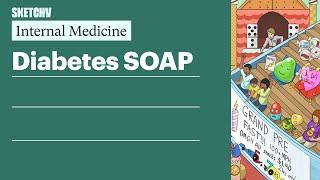 Diabetes SOAP (Internal Medicine) | Sketchy Medical