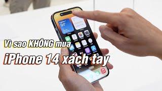 Mình không còn lý do mua iPhone 14 xách tay