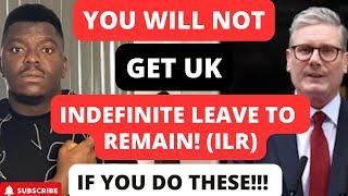 YOU WILL NOT GET UK INDEFINITE LEAVE TO REMAIN AS AN IMMIGRANT | IF YOU DO THESE!!