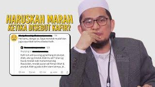 Haruskah Marah ketika Disebut KAFIR? - Ustadz Adi Hidayat LC MA