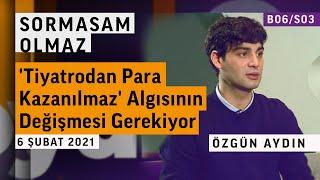 ''Sinema, her oyuncuyu çok heyecanlandıran bambaşka bir alan'' | Özgün Aydın | Sormasam Olmaz