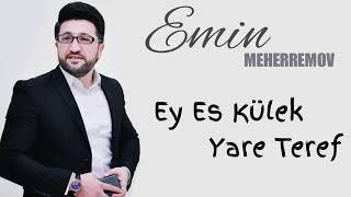 Emin Meherremov-Es ey kulek yare teref