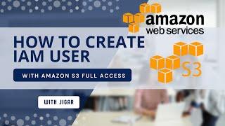Amazon Web Service   How to create IAM using with Amazon S3 Full Access