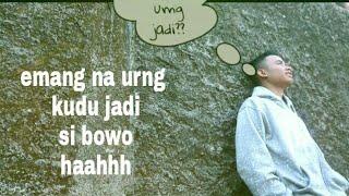 Emang na urang kudu jadi???