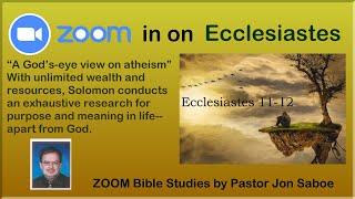 Ecclesiastes 11-12: Conclusion: Life is an Adventure, a Gift, a School, and a Responsibility