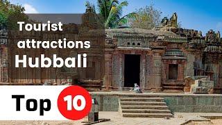 top 10 tourist attractions in Hubli | Best places to visit in Hubli | Karnataka tourism |