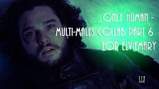 jon snow ONLY HUMAN - Multi-Males Collab part 6 for ElvieMary