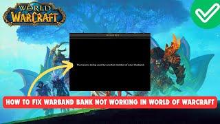 How to fix Warband bank not working in World of Warcraft