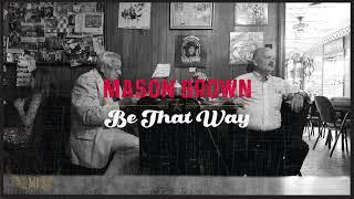 “Be That Way” - Mason Brown and The Shiners