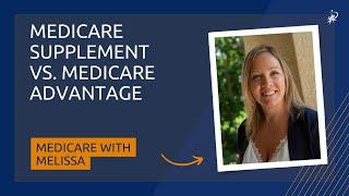 Medicare Supplement vs. Medicare Advantage