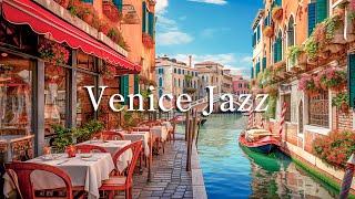 Romance Venice Cafe Ambience  Italian Jazz Music ~ Mellow Morning Jazz Music For Work, Study