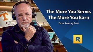 The More You Serve, The More You Earn - Dave Ramsey Rant