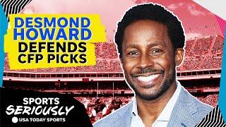 Desmond Howard defends his questionable College Football Playoff prediction | Sports Seriously