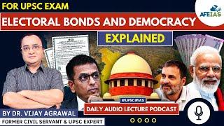 ELECTORAL BONDS AND DEMOCRACY | DR. VIJAY AGRAWAL | UPSC CIVIL SERVICES | AFE IAS PODCAST