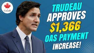 Major Update for Seniors Trudeau Approves CRA's $1,366 OAS Payment Increase!