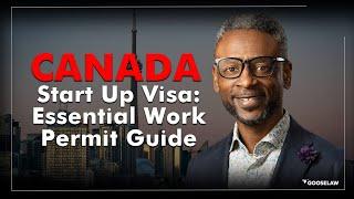 Canada Startup Visa: Essential Work Permit Guide