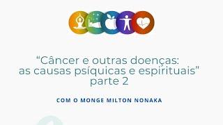 Palestra “Câncer e outras doenças: as causas  psíquicas e espirituais” Parte 2