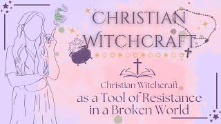 Christian Witchcraft as a Tool of Resistance | Christian Witch Tips & Resources