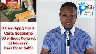 U Can't Apply For X Carta Soggiorno 00 without Contract of house?? hear for ur Self!!