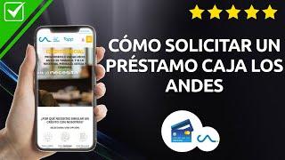 Préstamo Caja los Andes - Cómo Aplicar