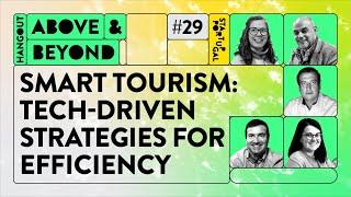 Smart TOURISM: Tech-Driven Strategies for Efficiency // Above & Beyond Hangout #29