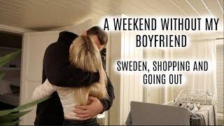 A weekend without my boyfriend- Sweden, shopping and going out