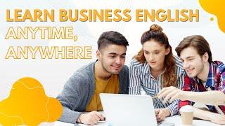 Learn Business English Anytime, Anywhere - English for Business