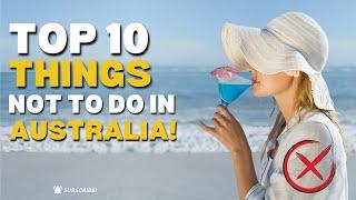 What Are the Top 10 Things Not to Do in Australia || 10 things don't do in Australia