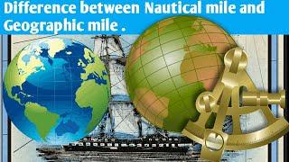 What is Nautical mile . What is Geographic Mile . Difference