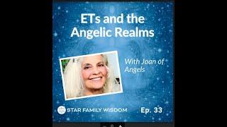 ETs and the Angelic Realms with Joan of Angels