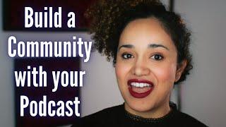  Build a Community Around Your Podcast