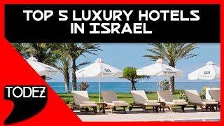 Top 5 Luxury Hotels in Israel