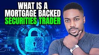 What is a Mortgage Backed Securities Trader