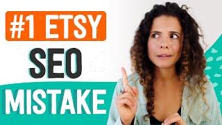 #1 ETSY SEO Mistake -  Don't Do This Or Your Etsy Views Will Drop | Fix your Etsy SEO