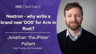 Neotron - why write a brand new ‘DOS’ for Arm in Rust? - Jonathan Pallant - NDC TechTown 2022