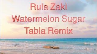 Rula Zaki - Watermelon Sugar              Tabla Remix