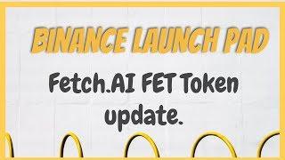 Binance Launchpad.  Fetch.AI ( FET ) token ICO update ||