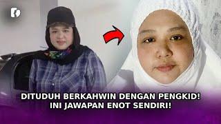 DITUDUH Berkahwin Dengan Pengkid! Ini Jawapan Enot Sendiri!