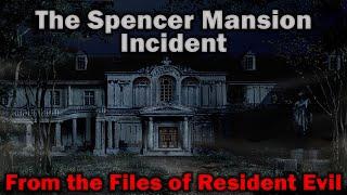 The Spencer Mansion Incident || A Resident Evil File Documentary (Full Doc)