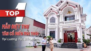 [TOP 1] Mẫu Nhà Biệt Thự Tân Cổ Điển Mái Thái Tại Lương Tài, Bắc Ninh
