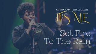 Set Fire To The Rain- Samara Alves - It's Me - Especial Adele