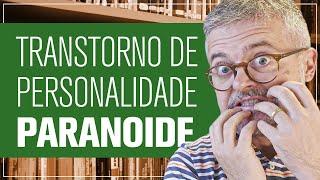 Transtorno de personalidade paranoide: o que é, sintomas e tratamento