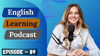 English Learning Podcast Conversation Episode 89| Elementary | American Podcast For English Learners