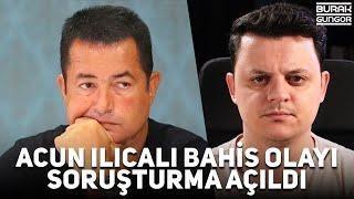 Acun Ilıcalı Yasa Dışı Bahis Olayı - Soruşturma Açıldı