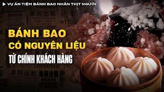 Vụ Án Tiệm Bánh Bao Nhân Thịt Người Đắt Khách Nhất Tây An, Bắc Kinh | Vụ Án Có Thật