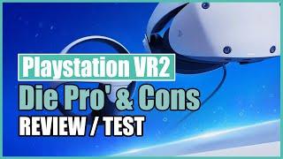 PlayStation VR 2 Test / Review - DOCH NICHT SO GEIL WIE ALLE SAGEN? | Pro's & Con's der PSVR2