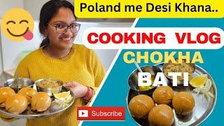 Cooking Vlog  | CHOKHA BATI in Poland | पोलैंड में बनाया चोखा बाटी | Chandni In Europe | Indian Food