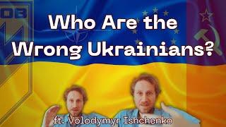 /421/ Who Are the Wrong Ukrainians? ft. Volodymyr Ishchenko